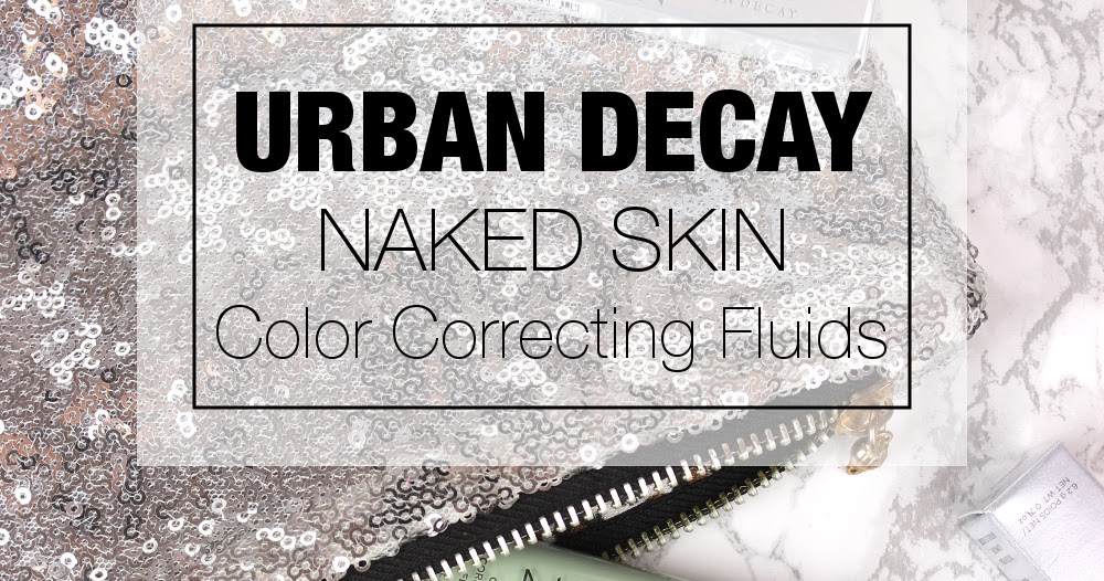 The Beauty And The Blonde Urban Decay Naked Skin Color Correcting Fluids